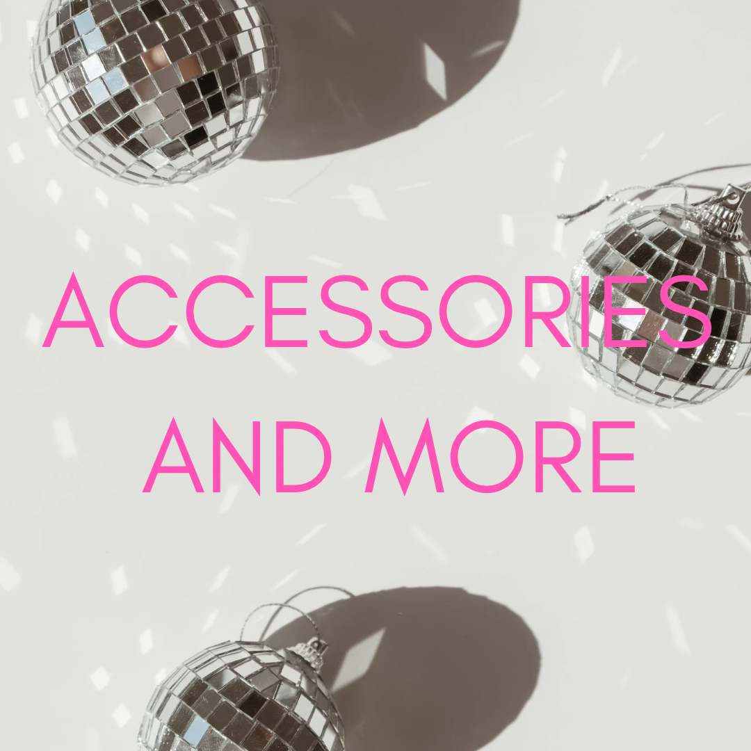 ACCESSORIES & MORE