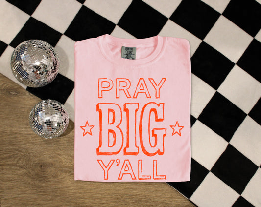 Pray Big Y'all Tee