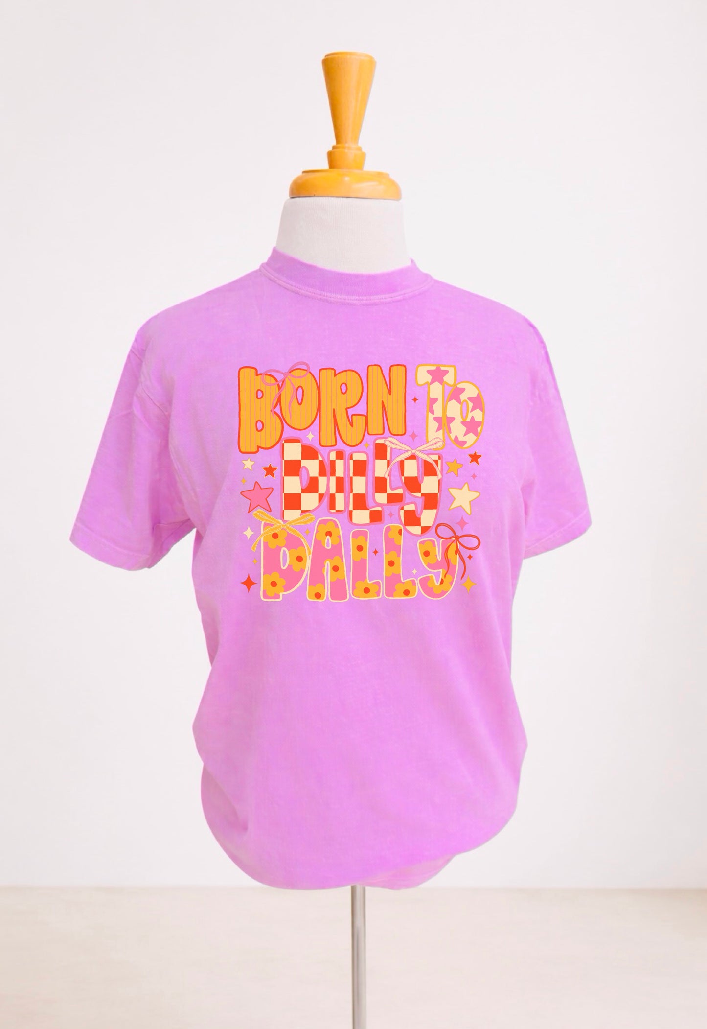 Born to Dilly Dally Tee