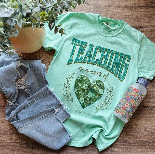 Teaching is a Work of Heart Tee